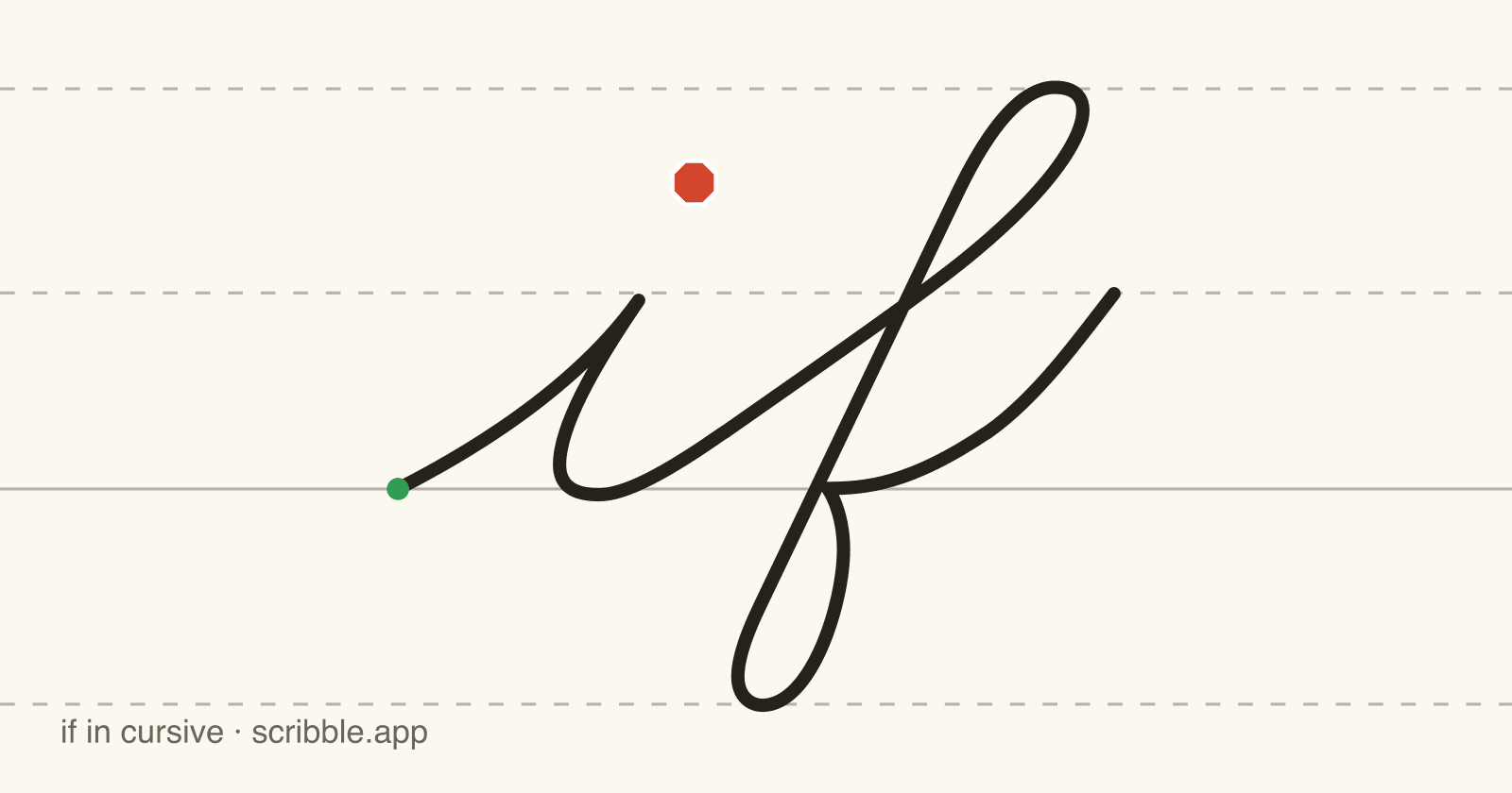 if written in cursive on handwriting guidelines, with a green starting dot and a red stop sign