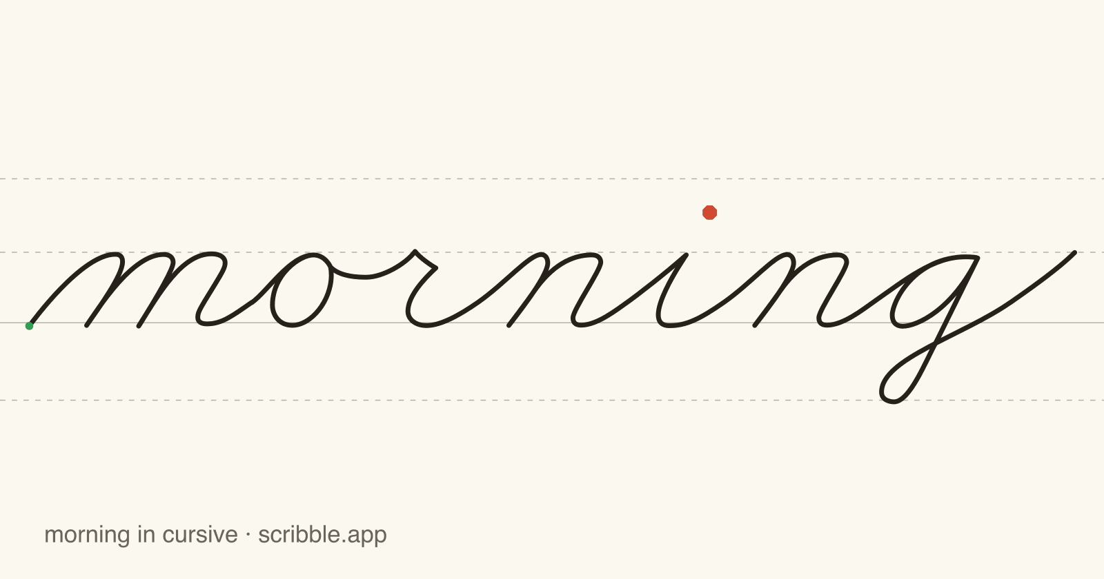 morning written in cursive on handwriting guidelines, with a green starting dot and a red stop sign