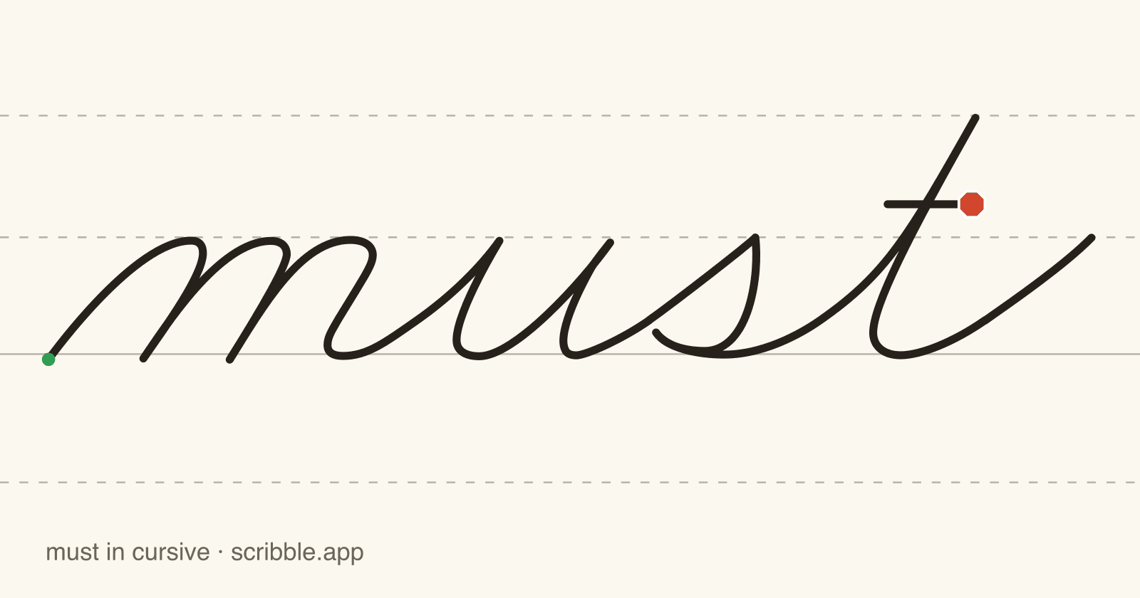 must written in cursive on handwriting guidelines, with a green starting dot and a red stop sign