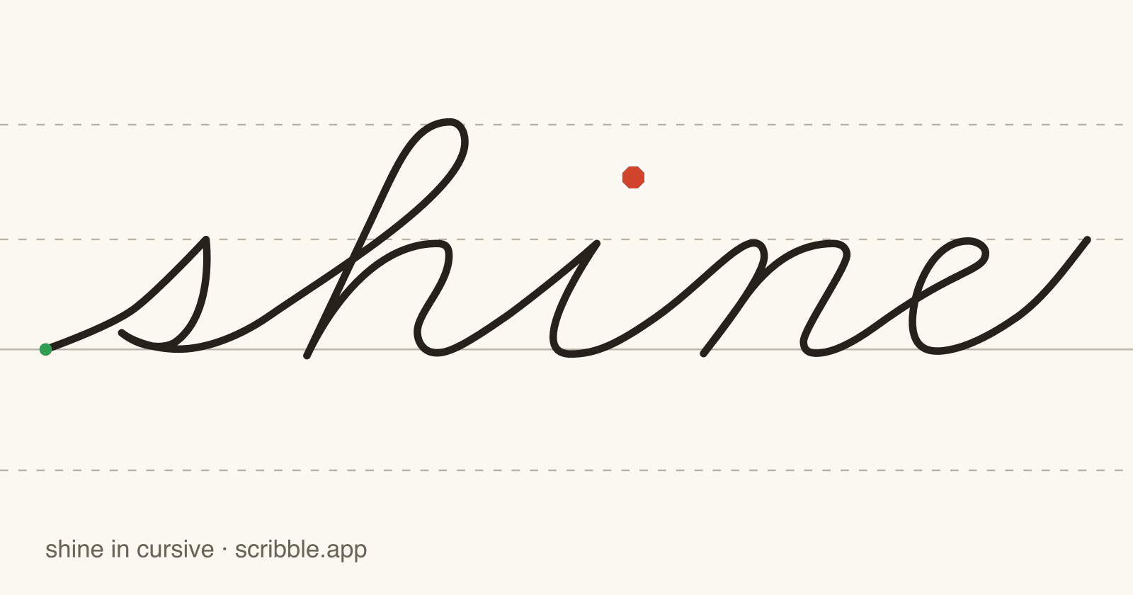 shine written in cursive on handwriting guidelines, with a green starting dot and a red stop sign