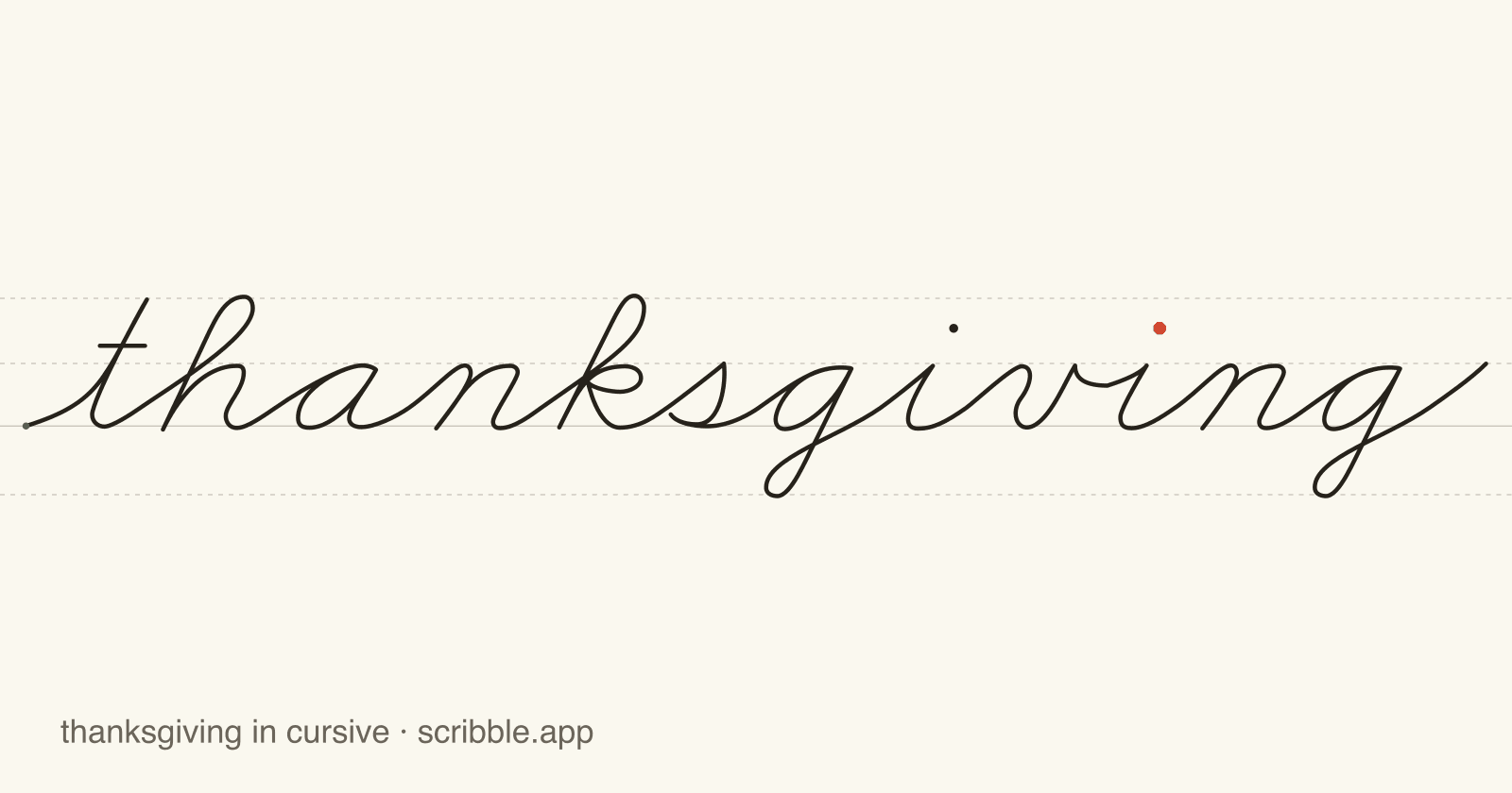 thanksgiving written in cursive on handwriting guidelines, with a green starting dot and a red stop sign
