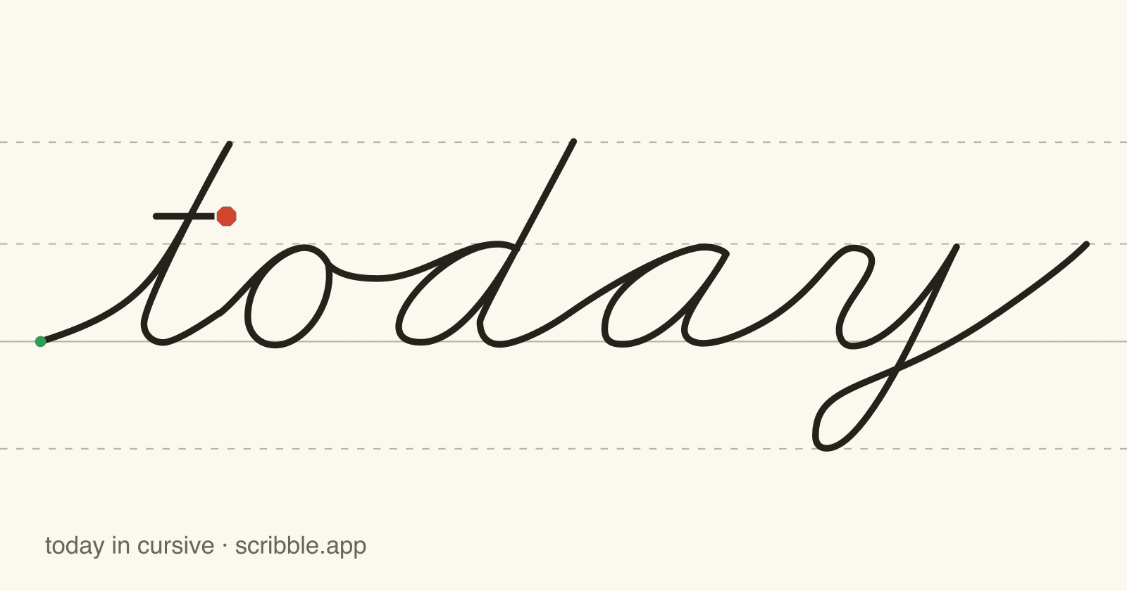 today written in cursive on handwriting guidelines, with a green starting dot and a red stop sign
